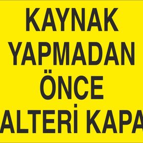 Technopa Kaynak Yapmadan Önce Şalteri Kapat Uyarı Levhası