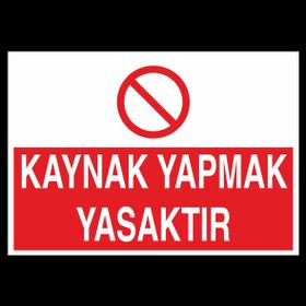 Technopa Kaynak Yapmak Yasaktır Uyarı Levhası