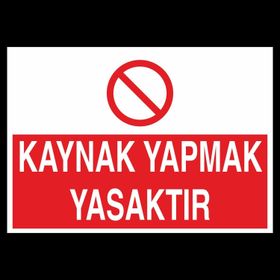 Technopa Kaynak Yapmak Yasaktır Uyarı Levhası