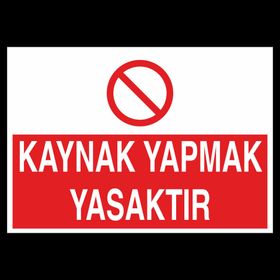Technopa Kaynak Yapmak Yasaktır Uyarı Levhası