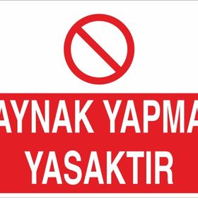 Technopa Kaynak Yapmak Yasaktır Uyarı Levhası