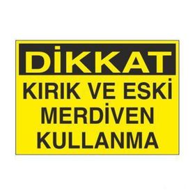 Technopa Kırık ve Eski Merdiven Kullanma Uyarı Levhası