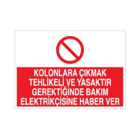 Technopa Kolonlara Çıkmak Tehlikeli ve Yasaktır Uyarı Levhası