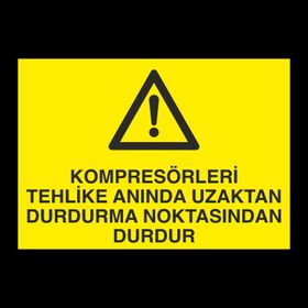 Technopa Kompresörleri Tehlike Anında Uzaktan Durdurma Noktasında Durdur Uyarı Levhası