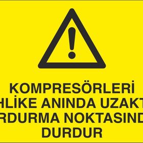 Technopa Kompresörleri Tehlike Anında Uzaktan Durdurma Noktasında Durdur Uyarı Levhası