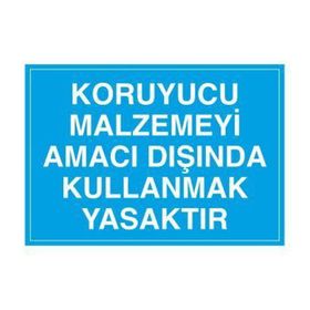 Technopa Koruyucu Malzemeyi Amacı Dışında Kullanmak Yasaktır Uyarı Levhası