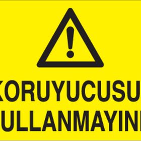 Technopa Koruyucusuz Kullanmayınız Uyarı Levhası