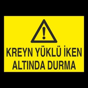 Technopa Kreyn Yüklü İken Altında Durma Uyarı Levhası