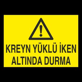 Technopa Kreyn Yüklü İken Altında Durma Uyarı Levhası