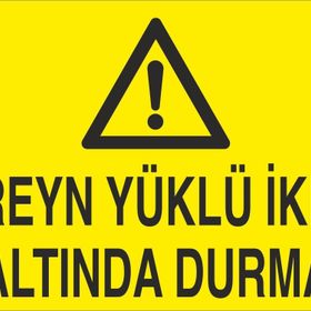 Technopa Kreyn Yüklü İken Altında Durma Uyarı Levhası