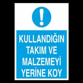 Technopa Kullandıgın Takım ve Malzemeyi Yerine Koy Uyarı Levhası