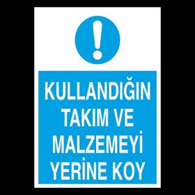 Technopa Kullandıgın Takım ve Malzemeyi Yerine Koy Uyarı Levhası