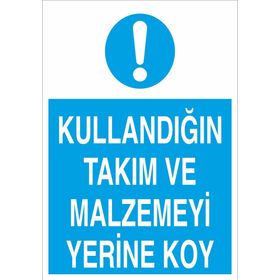 Technopa Kullandıgın Takım ve Malzemeyi Yerine Koy Uyarı Levhası
