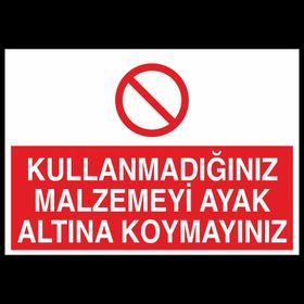 Technopa Kullanmadığınız Malzemeyi Ayak Altına Koymayınız Uyarı Levhası