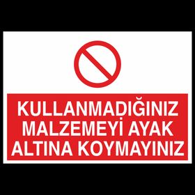 Technopa Kullanmadığınız Malzemeyi Ayak Altına Koymayınız Uyarı Levhası