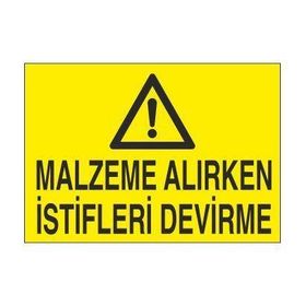 Technopa Malzeme Alırken İstifleri Devirme Uyarı Levhası