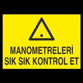Technopa Manometreleri Sık Sık Kontrol Et Uyarı Levhası