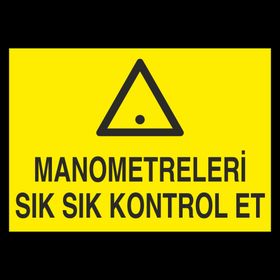 Technopa Manometreleri Sık Sık Kontrol Et Uyarı Levhası