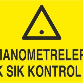 Technopa Manometreleri Sık Sık Kontrol Et Uyarı Levhası