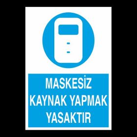 Technopa Maskesiz Kaynak Yapmak Yasaktır 20 x 30 cm Uyarı Levhası