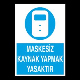 Technopa Maskesiz Kaynak Yapmak Yasaktır Uyarı Levhası