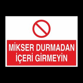 Technopa Mikser Durmadan İçeri Girmeyin Uyarı Levhası