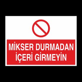 Technopa Mikser Durmadan İçeri Girmeyin Uyarı Levhası