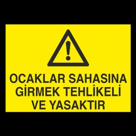 Technopa Ocaklar Sahasına Girmek Tehlikeli Ve Yasaktır Uyarı Levhası
