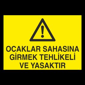 Technopa Ocaklar Sahasına Girmek Tehlikeli Ve Yasaktır Uyarı Levhası