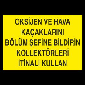 Technopa Oksijen Ve Hava Kaçaklarını Bölüm Şefine Bildirin Kollektörleri İtinalı Kullan Uyarı Levhası