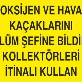 Technopa Oksijen Ve Hava Kaçaklarını Bölüm Şefine Bildirin Kollektörleri İtinalı Kullan Uyarı Levhası