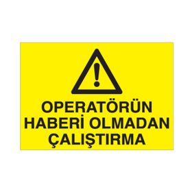 Technopa Operatörün Haberi Olmadan Çalıştırma Uyarı Levhası