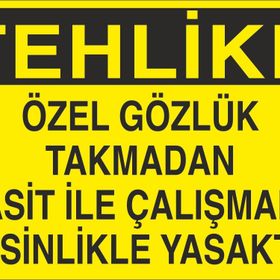 Technopa Özel Gözlük Takmadan Asit İle Çalışmak Kesinlikle Yasaktır Uyarı Levhası