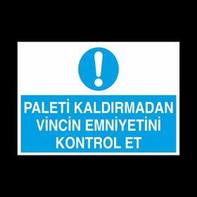 Technopa Paleti Kaldırmadan Vincin Emniyetini Kontrol Et Uyarı Levhası