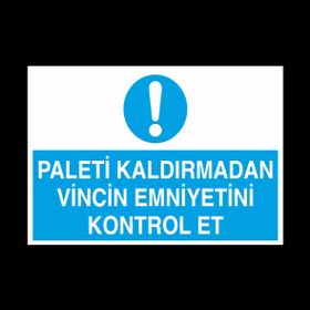 Technopa Paleti Kaldırmadan Vincin Emniyetini Kontrol Et Uyarı Levhası