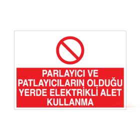 Technopa Parlayıcı ve Patlayıcıların Olduğu Yerde Elektrikli alet Kullanma Uyarı Levhası