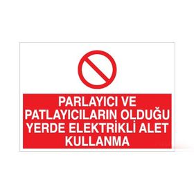 Technopa Parlayıcı ve Patlayıcıların Olduğu Yerde Elektrikli alet Kullanma Uyarı Levhası