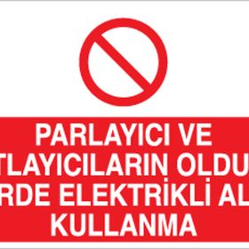Technopa Parlayıcı ve Patlayıcıların Olduğu Yerde Elektrikli alet Kullanma Uyarı Levhası