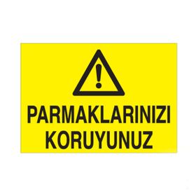 Technopa Parmaklarınızı Koruyunuz Uyarı Levhası