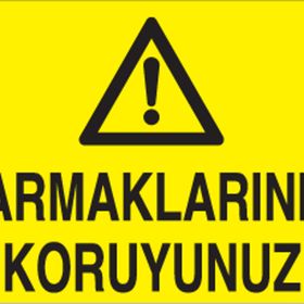 Technopa Parmaklarınızı Koruyunuz Uyarı Levhası