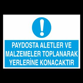 Technopa Paydosta Aletler Ve Malzemete Toplanarak Yerlerine Konacaktır Uyarı Levhası