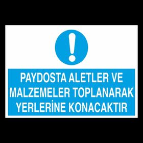 Technopa Paydosta Aletler Ve Malzemete Toplanarak Yerlerine Konacaktır Uyarı Levhası