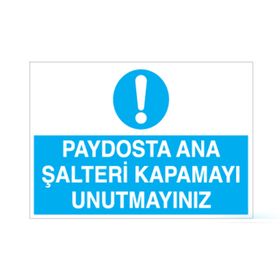 Technopa Paydosta Ana Şalteri Kapamayı Unutma Uyarı Levhası