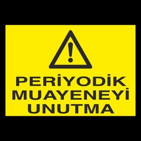 Technopa Periyodik Muayeneyi Unutma Uyarı Levhası