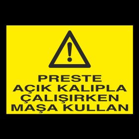 Technopa Perste Açık Kalıpla Çalışırken Maşa Kullan Uyarı Levhası