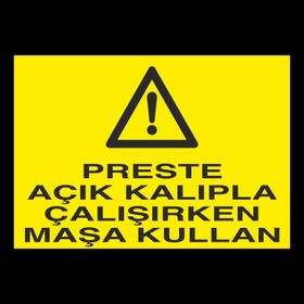 Technopa Perste Açık Kalıpla Çalışırken Maşa Kullan Uyarı Levhası