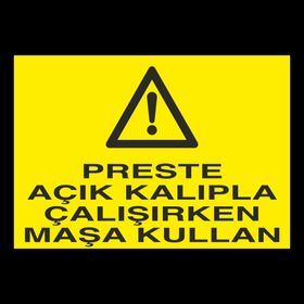 Technopa Perste Açık Kalıpla Çalışırken Maşa Kullan Uyarı Levhası