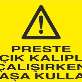 Technopa Perste Açık Kalıpla Çalışırken Maşa Kullan Uyarı Levhası
