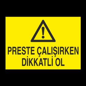 Technopa Perste Çalışırken Dikkatli Ol Uyarı Levhası