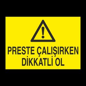 Technopa Perste Çalışırken Dikkatli Ol Uyarı Levhası
